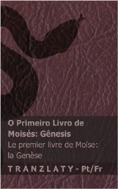 A Bíblia / La Bible - O Primeiro Livro de Moisés (Gênesis) / Le premier livre de Moïse (la Genèse): (la Genèse) / Le premier livre de Moïse (la Genèse by Kjv