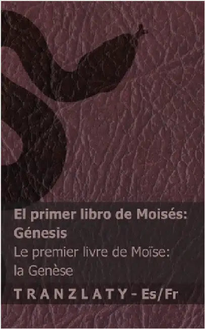 La Biblia / La Bible - El primer libro de Moisés (Génesis) / Le premier livre de Moïse (la Genèse): Tranzlaty Español Français by Kjv