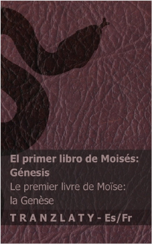 La Biblia / La Bible - El primer libro de Moisés (Génesis) / Le premier livre de Moïse (la Genèse): Tranzlaty Español Français by Kjv, Tranzlaty