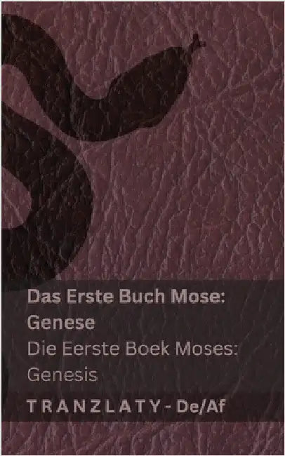 Die Bibel / Die Bybel - Das Erste Buch Mose (Genese) / Die Eerste Boek Moses (Genesis): Tranzlaty Deutsch Afrikaans by Kjv