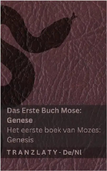 Die Bibel / De Bijbel - Das Erste Buch Mose (Genese) / Het eerste boek van Mozes (Genesis): Tranzlaty Deutsch Nederlands by Kjv