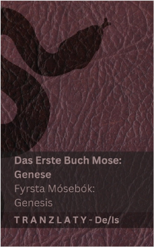 Die Bibel / Biblían - Das Erste Buch Mose (Genese) / Fyrsta Mósebók (Genesis): Tranzlaty Deutsch Íslenska by Kjv, Tranzlaty