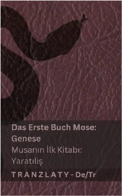 Die Bibel / İncil - Das Erste Buch Mose (Genese) / Musanın İlk Kitabı (Yaratılış): Tranzlaty Deutsch Türkçe by Kjv