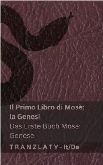 La Bibbia / Die Bibel - Il Primo Libro di Mosè (la Genesi) / Das Erste Buch Mose (Genese): Tranzlaty Italiano Deutsch by Kjv