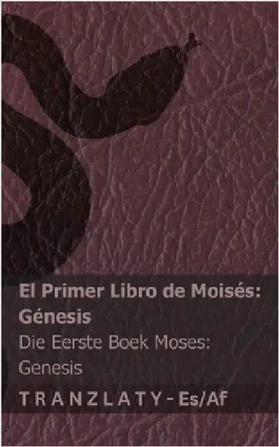 La Biblia / Die Bybel - El primer libro de Moisés (Génesis) / Die Eerste boek Moses (Genesis): Tranzlaty Español Afrikaans by Kjv