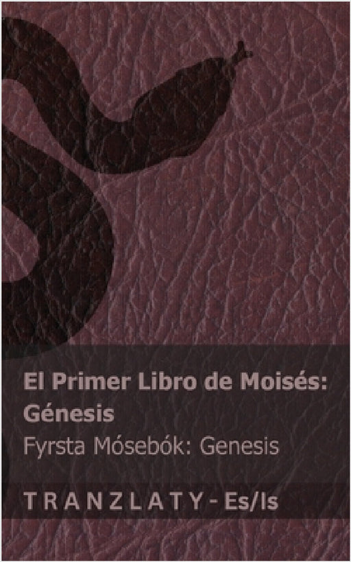 La Biblia / Biblían - El primer libro de Moisés (Génesis) / Fyrsta Mósebók (Genesis): Tranzlaty Español Íslenska by Kjv, Tranzlaty