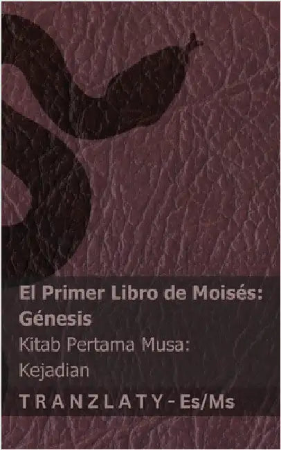 La Biblia / Alkitab - El primer libro de Moisés (Génesis) / Kitab Pertama Musa (Kejadian): Tranzlaty Español Bahasa Melayu by Kjv