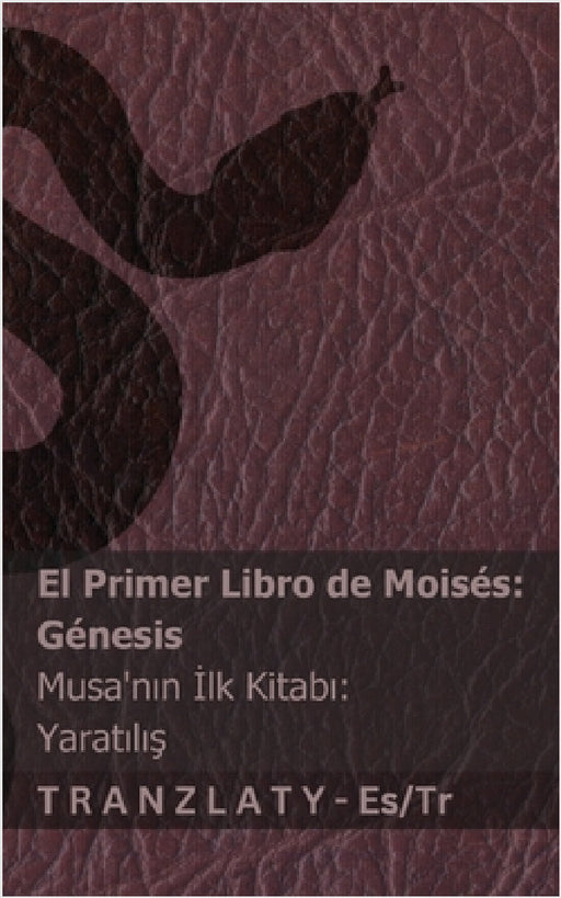 La Biblia / İncil - El primer libro de Moisés (Génesis) / Musa'nın İlk Kitabı (Yaratılış): Tranzlaty Español Türkçe by Kjv, Tranzlaty
