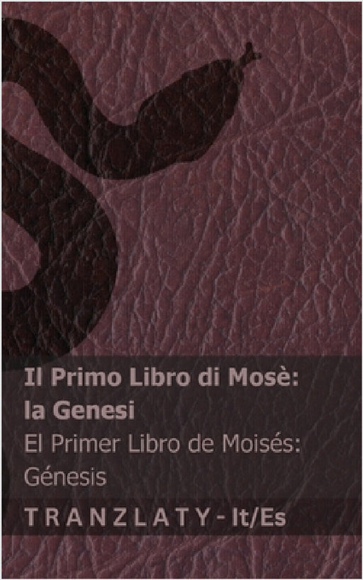 La Bibbia / La Biblia - Il Primo Libro di Mosè (la Genesi) / El primer libro de Moisés (Génesis): Tranzlaty Italiano Español by Kjv, Tranzlaty