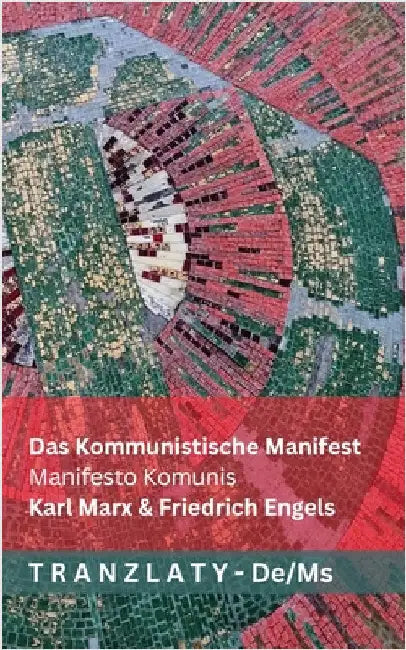Das Kommunistische Manifest / Manifesto Komunis: Tranzlaty Deutsch Bahasa Melayu by Marx, Karl