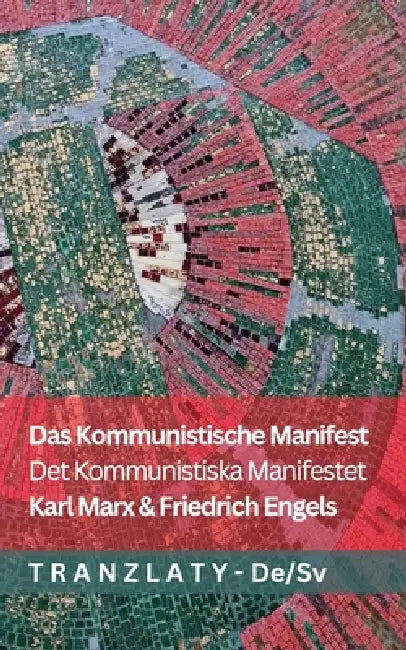 Das Kommunistische Manifest / Det Kommunistiska Manifestet: Tranzlaty Deutsch Svenska by Karl Marx, Friedrich Engels, Tranzlaty