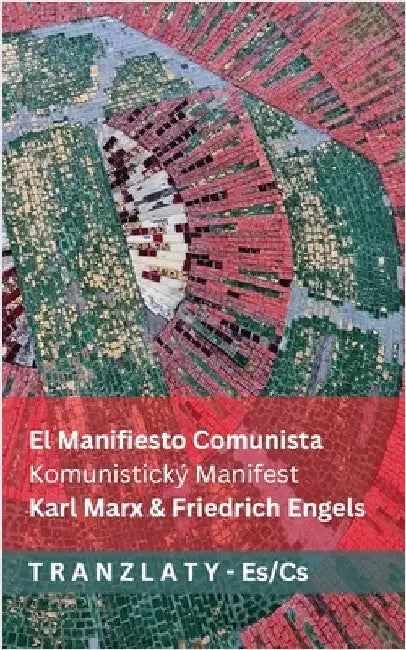El Manifiesto Comunista / Komunistický Manifest: Tranzlaty Español Čestina by Marx, Karl