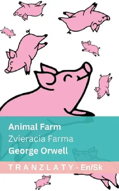 Animal Farm / Zvieracia Farma: Tranzlaty English Slovenčina by George Orwell, Tranzlaty