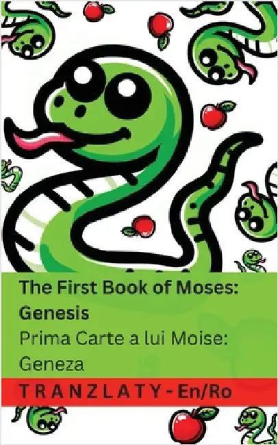 The Bible / Biblia - The First Book of Moses; Genesis / Prima Carte a lui Moise; Geneza: Tranzlaty English Română by Kjv