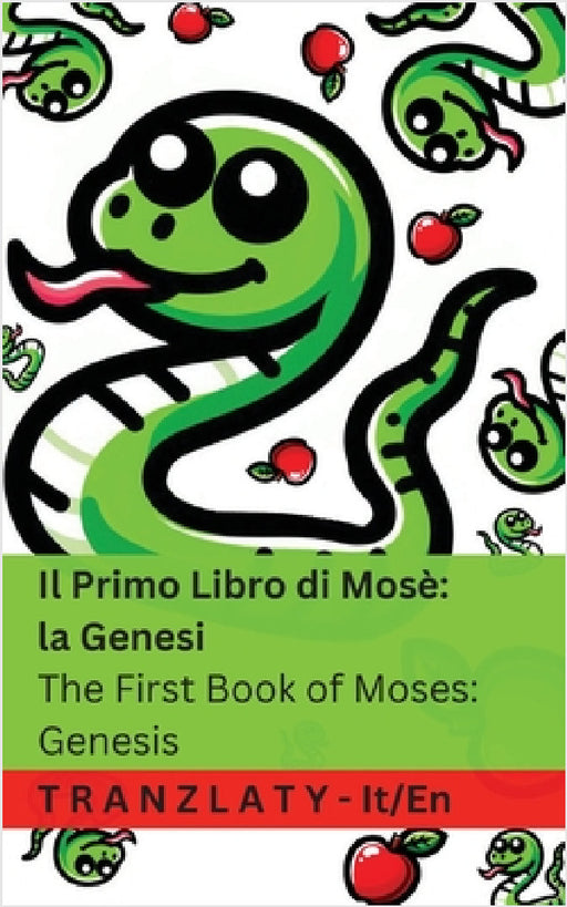 Il Primo Libro di Mosè; la Genesi / The First Book of Moses; Genesis (La Bibbia / The Bible): Genesis: Tranzlaty Italiano English by Kjv, Tranzlaty