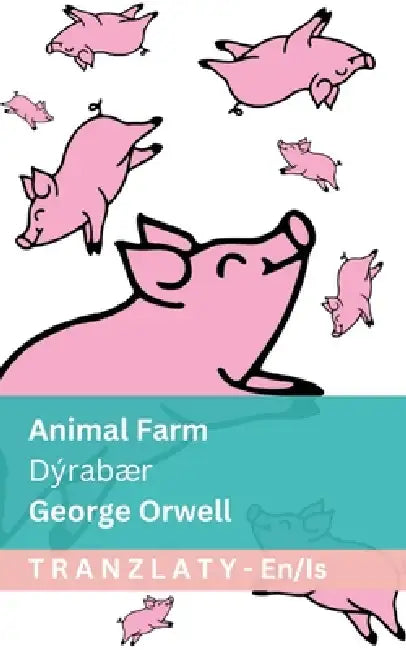 Animal Farm / Dýrabær: Tranzlaty English Íslenska by George Orwell, Tranzlaty