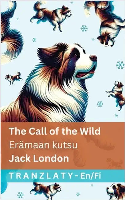 The Call of the Wild / Erämaan kutsu: Tranzlaty English Suomi by London, Jack
