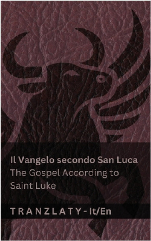 Il Vangelo secondo San Luca / The Gospel According to Saint Luke (La Biblia / The Bible): Tranzlaty Italiano English by Kjv, Tranzlaty