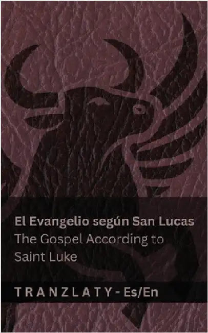 El Evangelio según San Lucas / The Gospel According to Saint Luke (La Biblia / The Bible): Tranzlaty Español English by Kjv