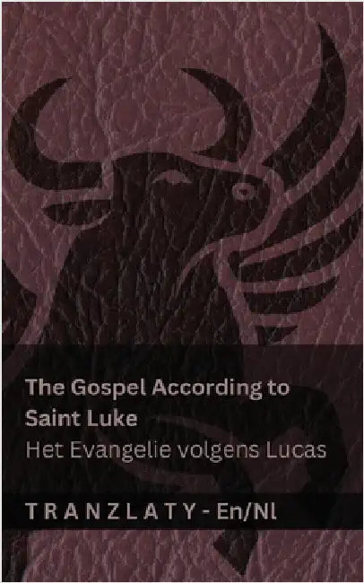 The Gospel According to Saint Luke / Het Evangelie volgens Lucas (The Bible / De Bijbel): Tranzlaty English Nederlands by Kjv
