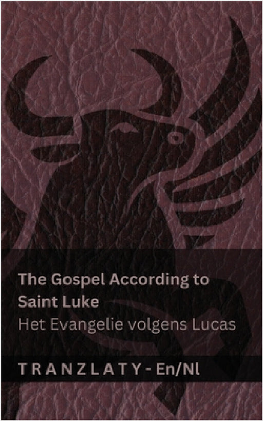The Gospel According to Saint Luke / Het Evangelie volgens Lucas (The Bible / De Bijbel): Tranzlaty English Nederlands by Kjv, Tranzlaty