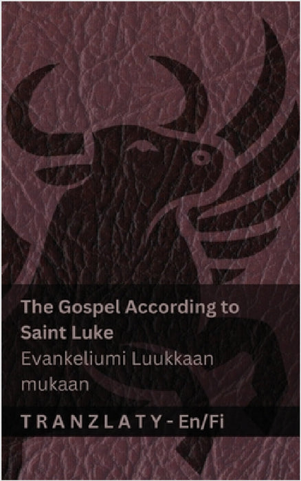 The Gospel According to Saint Luke / Evankeliumi Luukkaan mukaan (The Bible / Raamattu): Tranzlaty English Suomi by Kjv, Tranzlaty