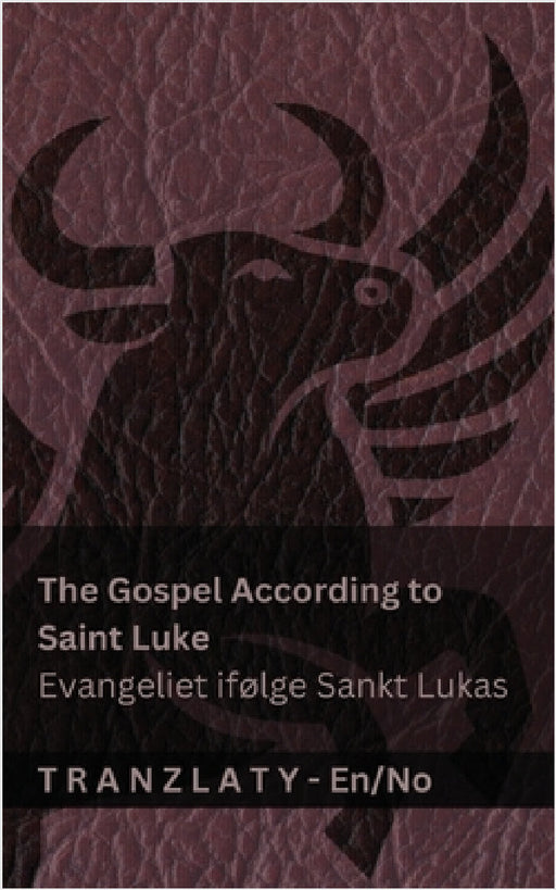 The Gospel According to Saint Luke / Evangeliet ifølge Sankt Lukas (The Bible / Bibelen): Tranzlaty English Norsk by Kjv, Tranzlaty