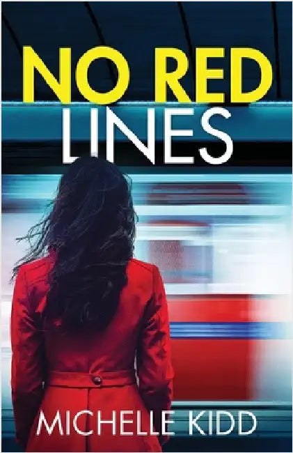 No Red Lines: an absolutely gripping crime thriller with a massive twist by Kidd, Michelle