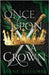 Once Upon a Crown: An addictive fantasy romance by Giliomee, Leané