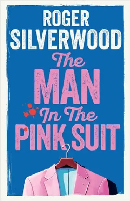 The Man in the Pink Suit by Silverwood, Roger