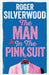 The Man in the Pink Suit by Silverwood, Roger