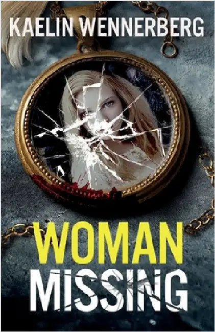 Woman Missing: A totally addictive psychological thriller with a shocking final twist by Wennerberg, Kaelin