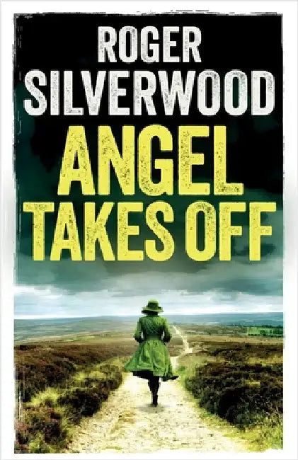 Angel Takes Off: an enthralling crime mystery full of twists by Silverwood, Roger