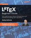 LaTeX Beginner's Guide - Third Edition: Write research papers, theses, and presentations with professional formatting, math, and citations by Stefan Kottwitz