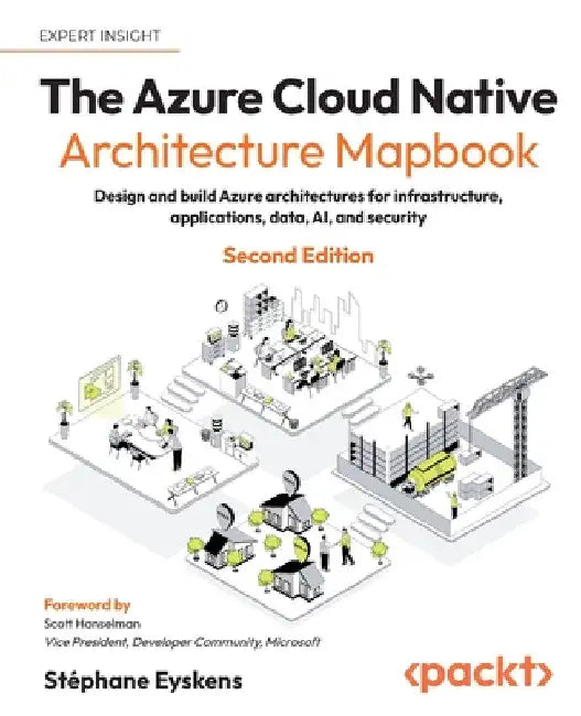 The Azure Cloud Native Architecture Mapbook - Second Edition: Design and build Azure architectures for infrastructure, applications, data, AI, and sec by Stéphane Eyskens