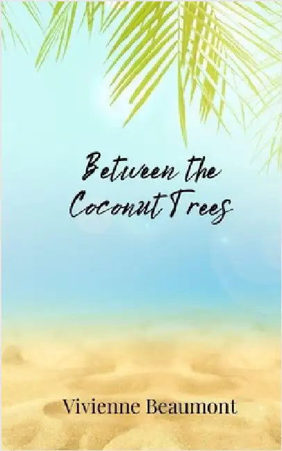 Between the Coconut Trees by Beaumont, Vivienne