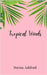 Tropical Winds by Ashford, Dorian