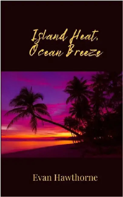 Island Heat, Ocean Breeze by Hawthorne, Evan