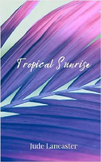 Tropical Sunrise by Lancaster, Jude
