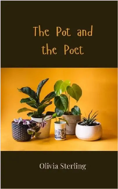 The Pot and the Poet by Sterling, Olivia
