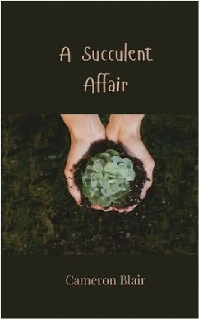 A Succulent Affair by Blair, Cameron