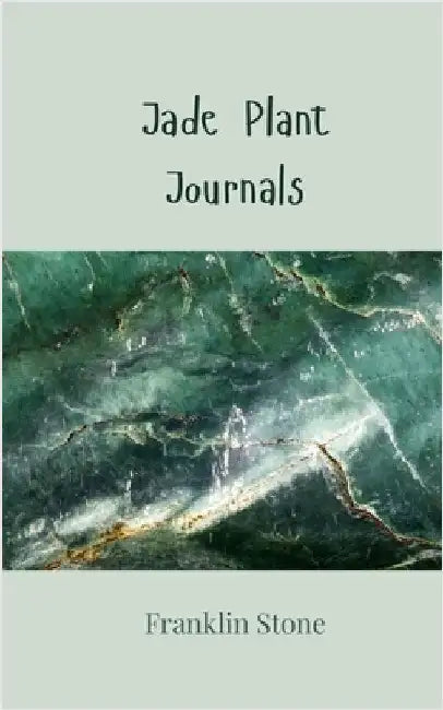 Jade Plant Journals by Stone, Franklin