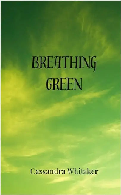 Breathing Green by Whitaker, Cassandra