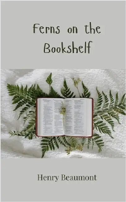 Ferns on the Bookshelf by Beaumont, Henry