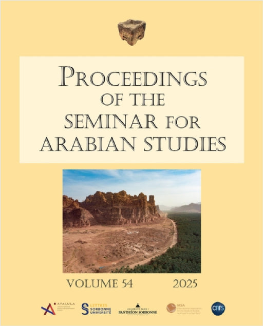 Proceedings of the Seminar for Arabian Studies Volume 54 2025: Papers from the Fifty-Seventh Meeting of the Seminar for Arabian Studies Held at the In by Silvia Lischi