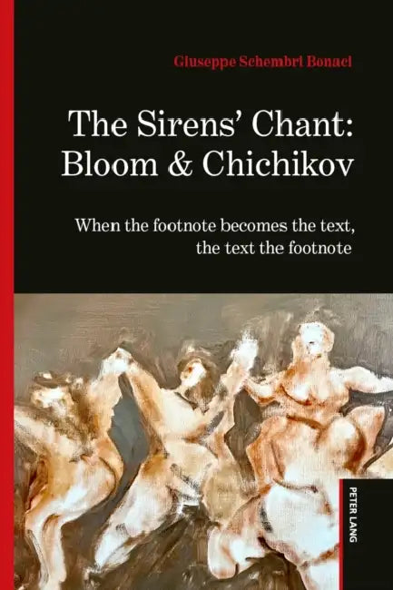 The Sirens' Chant: Bloom & Chichikov: When the footnote becomes the text, the text the footnote by Giuseppe Schembri Bonaci