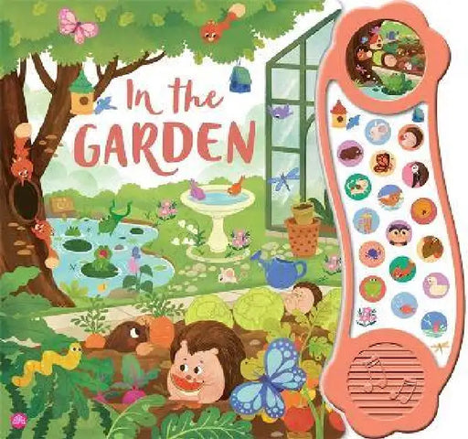 In the Garden: An 18-button sound book with relaxing and recognisable outdoor sounds for young children by Igloo Books Ltd