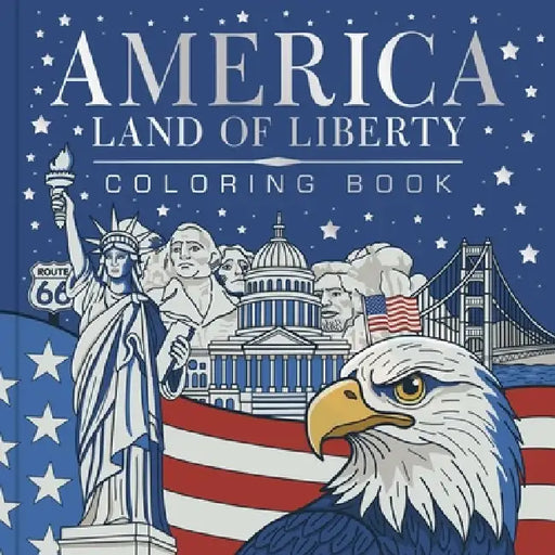 America, Land of Liberty Coloring Book: Celebrate 250 Years of America: Bold, Brave, Free by Igloobooks