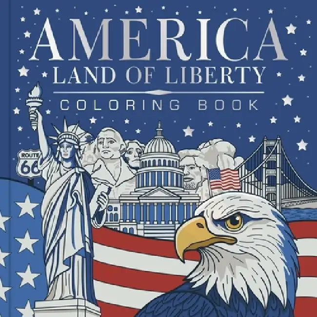 America, Land of Liberty Coloring Book: Celebrate 250 Years of America: Bold, Brave, Free by Igloobooks