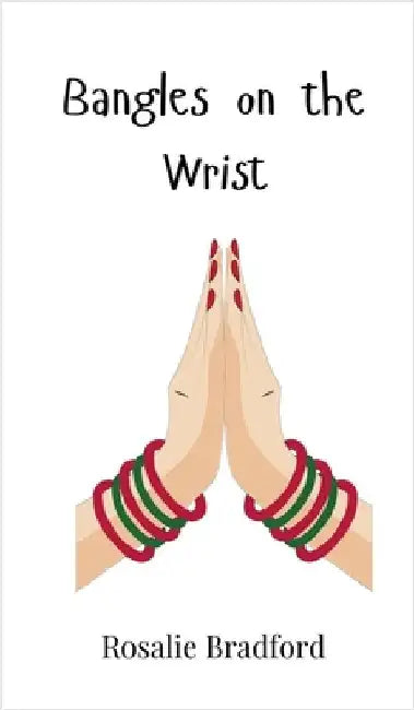 Bangles on the Wrist by Bradford, Rosalie